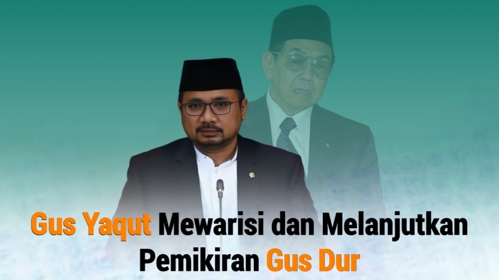 Gus Yaqut Mewarisi dan Melanjutkan Pemikiran Gus Dur